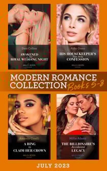 Modern Romance July 2023 Books 5-8 - His Housekeeper's Twin Baby Confession / Awakened on Her Royal Wedding Night / A Ring to Claim Her Crown / The Billionaire's Accidental Legacy