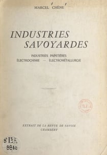 Industries savoyardes - L'évolution des industries papetières et le rattachement à la France, naissance et développement d'une grande industrie : l'électrochimie et l'électrométallurgie