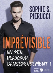 Imprévisible - Un peu, beaucoup, dangereusement !