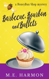 Barbecue, Bourbon and Bullets - HoneyBun Shop Mysteries