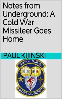 Notes from Underground: A Cold War Missileer Goes Home