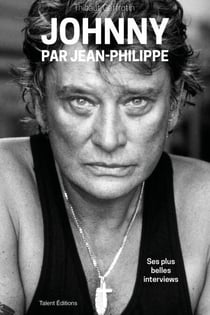 Johnny par Jean-Philippe - Ses plus belles interviews