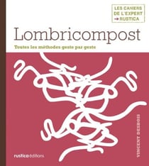 Lombricompost - Toutes les méthodes geste par geste