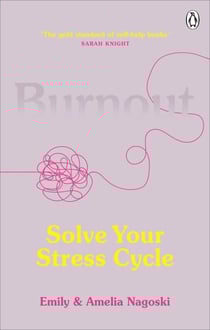 Burnout - The secret to solving the stress cycle