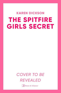 The Spitfire Girl's Secret - The heartwarming and unforgettable historical wartime saga from the author of THE STRAWBERRY FIELD GIRLS AT WAR