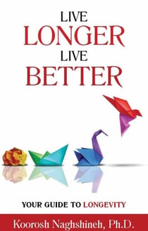 Live Longer, Live Better: Your Guide to Longevity: Unlock the Science of Aging, Master Practical Strategies, and Maximize Your Health and Happiness for ... Your Golden Years - Dr. N's Wellness Series