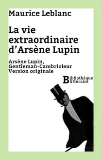 La vie extraordinaire d'Arsène Lupin - Arsène Lupin, Gentleman-Cambrioleur. Version originale