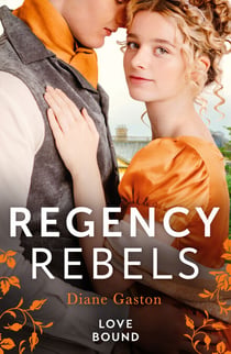 Regency Rebels: Love Bound - Bound by Duty / Bound by One Scandalous Night