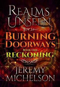 Burning Doorways Book One: Reckoning - Realms Unseen