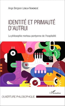 Identité et primauté d'autrui - La philosophie merleau-pontyenne de l'hospitalité