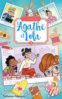 L'atelier d'Agathe et Lola - Tome 3 - La nouvelle voisine