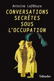 Conversations secrètes pendant l'occupation