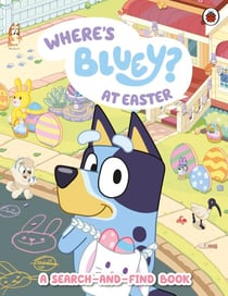 Bluey: Where's Bluey at Easter? - Search-and-Find - New for Easter, the perfect gift for Bluey fans
