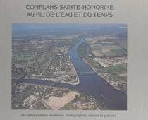 Conflans-Sainte-Honorine au fil de l'eau et du temps - En cartes postales anciennes, photographies, dessins et gravures