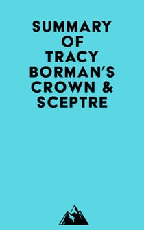 Summary of Tracy Borman's Crown & Sceptre