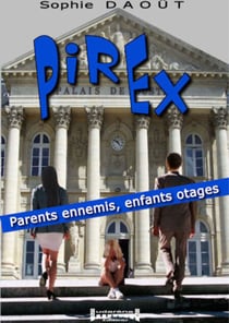 Pirex - Parents ennemis, enfants otages