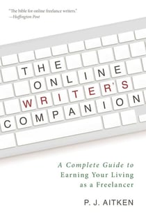 The Online Writer's Companion - A Complete Guide to Earning Your Living as a Freelancer