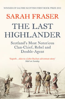 The Last Highlander - Scotland’s Most Notorious Clan Chief, Rebel & Double Agent