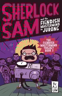 Sherlock Sam and the Fiendish Mastermind in Jurong - Sherlock Sam, #8