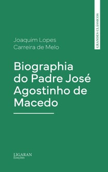 Biographia do Padre José Agostinho de Macedo
