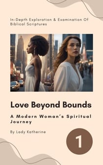 Love Beyond Bounds: A Modern Woman’s Spiritual Journey - A Woman’s Spiritual Empowerment Journey, #1