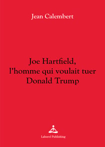 Joe Hartfield, l'homme qui voulait tuer Donald Trump