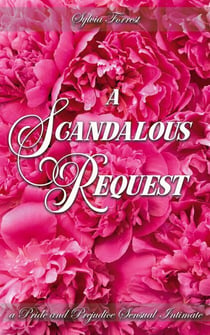 A Scandalous Request: A Pride and Prejudice Sensual Intimate - To Win a Wife, #2