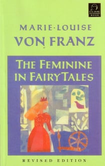 The Feminine in Fairy Tales - Revised Edition