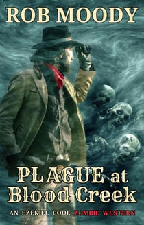 Plague at Snake Creek - Ezekiel Cool Weird Western, #1