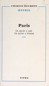 Paris, ce qu'on y voit, ce qu'on y trouve