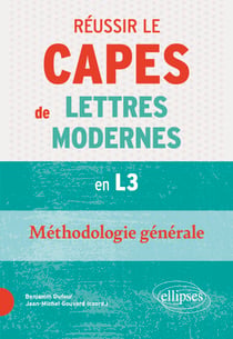 Réussir le CAPES de Lettres Modernes en L3 - Méthodologie générale - Nouveaux programmes