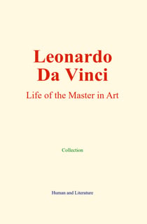 Leonardo Da Vinci - Life of the Master in Art