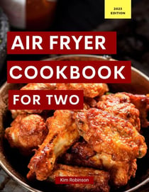 Air Fryer Cookbook For Two - Cooking for Two Made Easy, #1