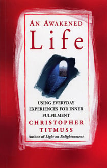 An Awakened Life - Using Everyday Experiences for Inner Fulfilment