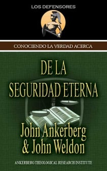 Conociendo la Verdad Acerca de la Seguridad Eterna - Conociendo La Verdad, #2