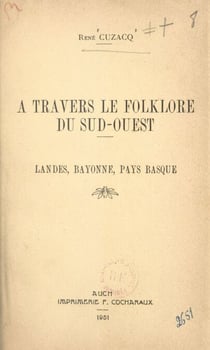 À travers le folklore du Sud-Ouest - Landes, Bayonne, Pays basque