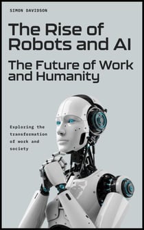 The Rise of Robots and AI: The Future of Work and Humanity