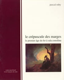 Le crépuscule des marges - Le premier Âge du fer à Sala Consilina
