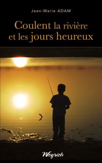 Coulent la rivière et les jours heureux - Thriller régional