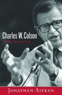 Charles W. Colson: A Life Redeemed - A Life Redeemed