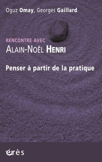 Alain-Noël Henri - Penser à partir de la pratique