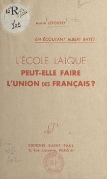 L'école laïque peut-elle faire l'union des Français ? - En écoutant Albert Bayet