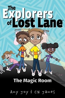 The Magic Room - The Explorers of Lost Lane, #1
