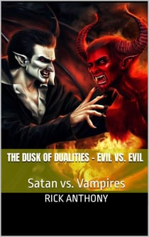 The Dusk of Dualities – Evil vs. Evil: Satan vs. Vampires