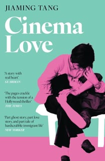 Cinema Love - 'Not just an extraordinary debut but a future classic' Jessamine Chan