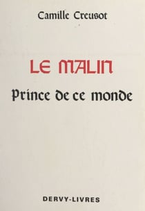 Le Malin, Prince de ce monde - Présence de Satan dans la vie quotidienne