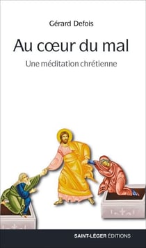 Au cœur du mal - Une méditation chrétienne