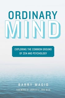 Ordinary Mind - Exploring the Common Ground of Zen and Psychoanalysis