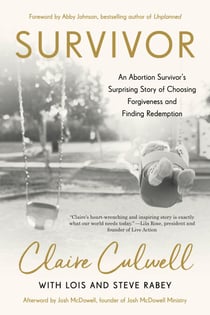 Survivor - An Abortion Survivor's Surprising Story of Choosing Forgiveness and Finding Redemption
