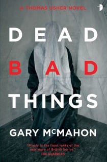 Dead Bad Things - A Thomas Usher Novel
